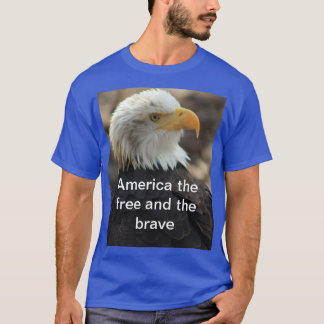 Bald Eagle  T-shirt  THE FREE AND THE BRAVE