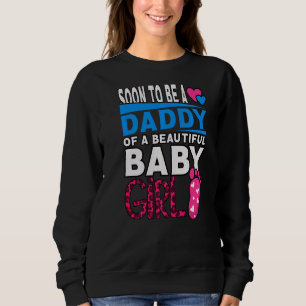 Bald ein Papa eines schönen Mädchen Geschlechts se Sweatshirt