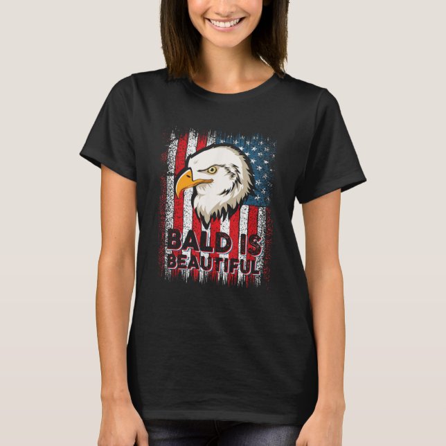 Bald Is Beautiful 4th of July Independence Day T-Shirt (Vorderseite)