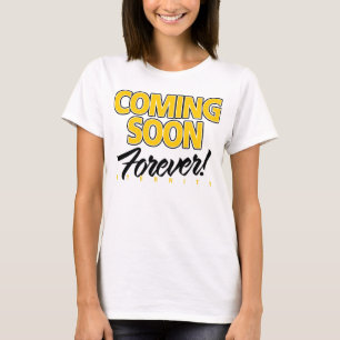 BALD KOMMEN… FÜR IMMER! HIMMEL! EWIGKEIT! T-Shirt