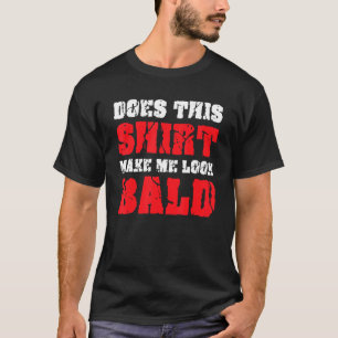 Bald Kopf Witze Männer macht mich so blass. T-Shirt