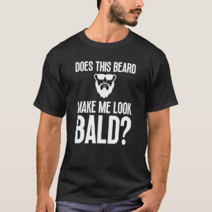 Bald Men Beard Man Haair Loss Balding Vater Baldne T-Shirt