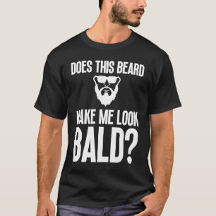 Bald Men Beard Man Haair Loss Balding Vater Baldne T-Shirt