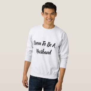 Bald, um ein Ehemann zu sein Sweatshirt