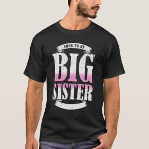 Bald, um eine große Schwester zu Big Sister 1 befö T-Shirt