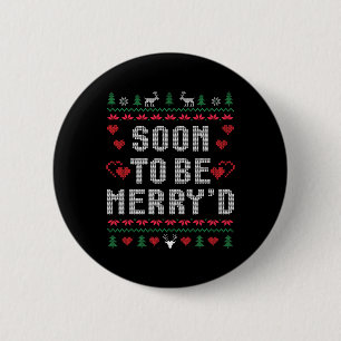 Bald, um fröhlich zu sein Weihnachten Verlobten Co Button