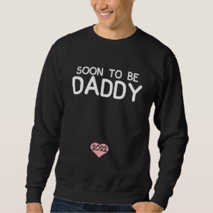 Bald um Papa Vatertag zum ersten Mal 2022 zu sein Sweatshirt