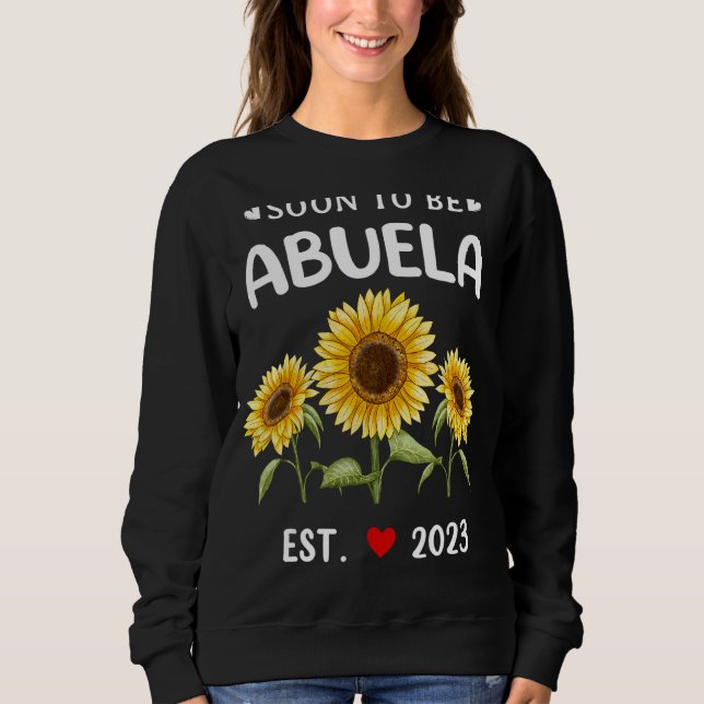 Bald wird Abuela 2023 Sonnenblumenmutter Tag Sweatshirt (Vorderseite)