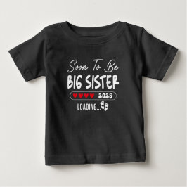 Bald wird Big Sister 2025 Ladungsister Est 2025 Baby T-shirt