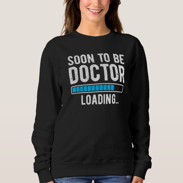 Bald wird Doktor Loading Doktor Sweatshirt (Vorderseite)