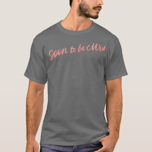 Bald wird Junggeselinnen-Abschied Bride Geschenke. T-Shirt