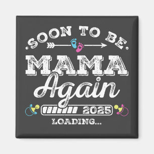 Bald wird Mama wieder 2025 Beladen Platz Magnet