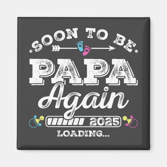 Bald wird Papa wieder 2025 Beladen Platz Magnet (Vorne)