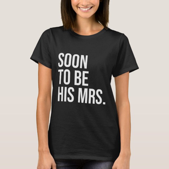 Bald wird seine Frau Future Ehefrau Bride 1 T-Shirt (Vorderseite)