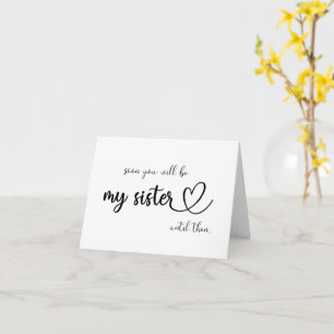 Bald wirst du meine Schwester sein, bis dann eine  Karte