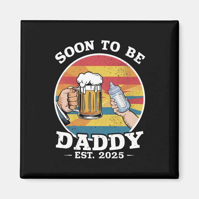 Bald zu Daddy 2025 erste Daddy 2025 Retro Magnet (Vorne)