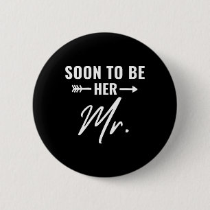 Bald zu ihr Mr. Future Ehemann Groom Verlobt Bri Button