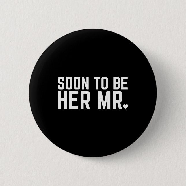 Bald zu ihr Mr. Future Ehemann Groom Wedding Mar Button (Vorderseite)