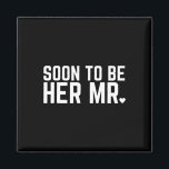 Bald zu ihr Mr. Future Ehemann Groom Wedding Mar Magnet<br><div class="desc">Bald zu ihr Mr. Future Ehemann Hochzeit Verheiratet</div>