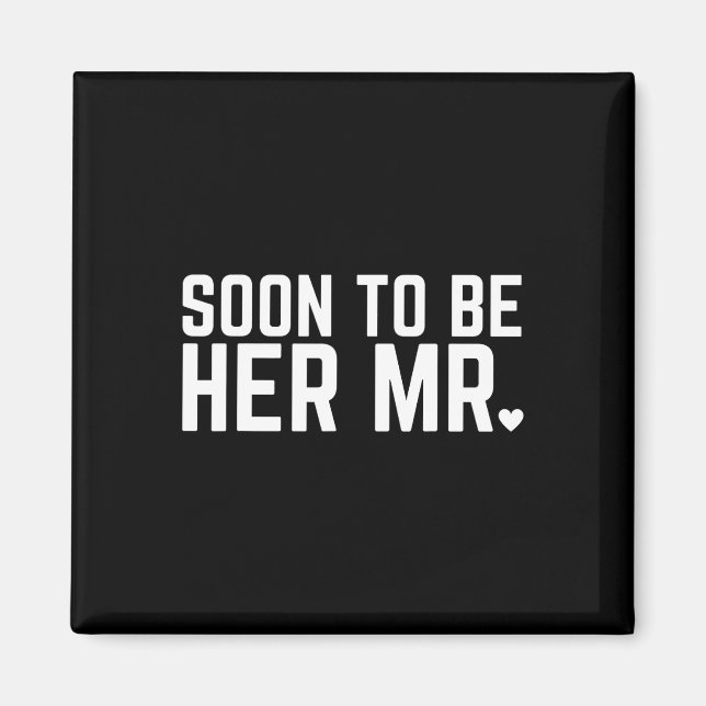 Bald zu ihr Mr. Future Ehemann Groom Wedding Mar Magnet (Vorne)