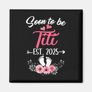 Bald zu Titi Est 2025 Mütter Tag erste Mal Ti Magnet