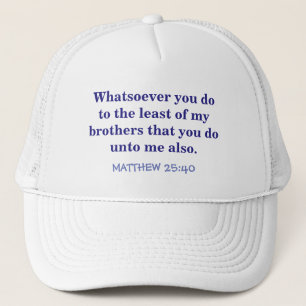 "BALL CAP WITH SCRIPTURE /MATTHEW 25 VERSE 40" TRUCKERKAPPE