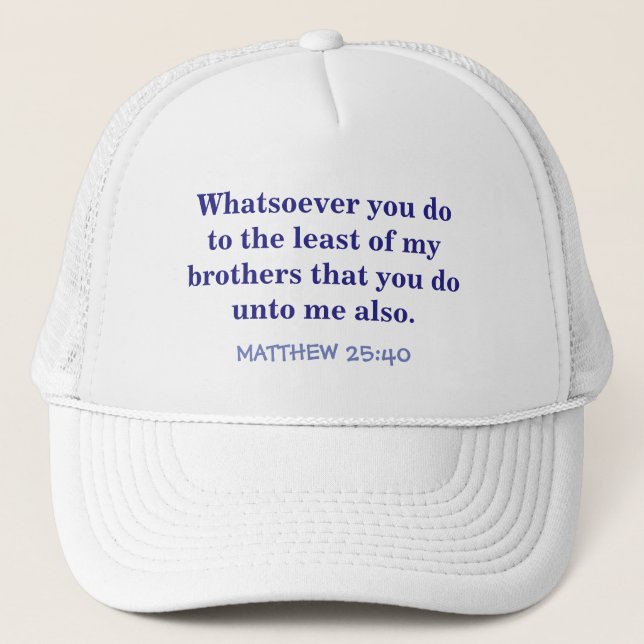 "BALL CAP WITH SCRIPTURE /MATTHEW 25 VERSE 40" TRUCKERKAPPE (Vorderseite)