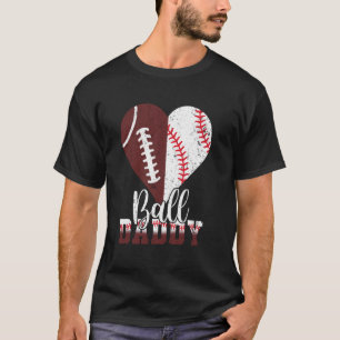 Ball Daddy Heart Funny Football Baseball Mütter D T-Shirt