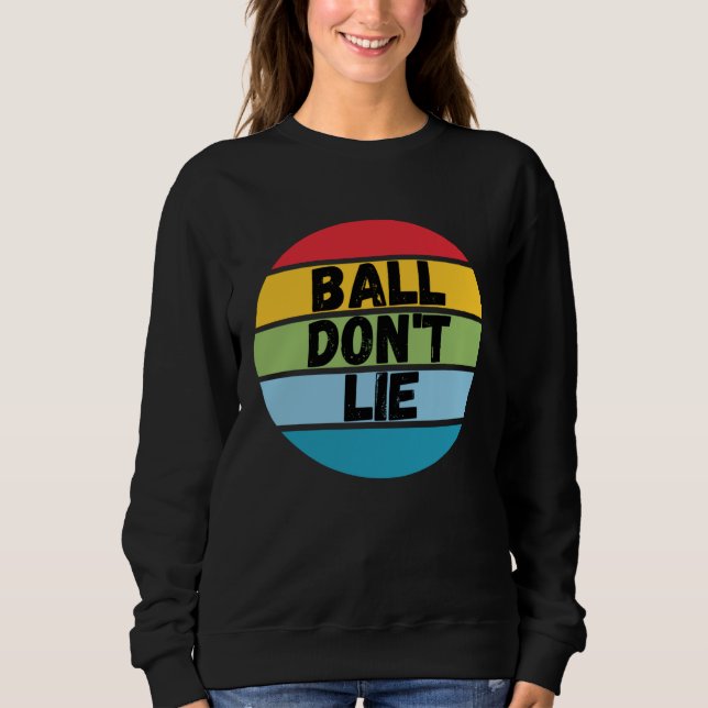 Ball Don't Lie, Basketball Player, Basketball Fan, Sweatshirt (Vorderseite)