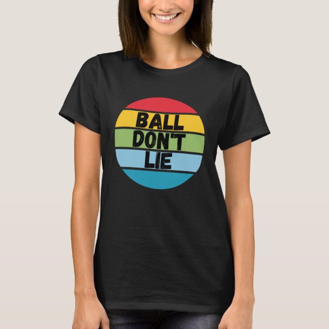 Ball Don't Lie, Basketball Player, Basketball Fan, T-Shirt (Vorderseite)