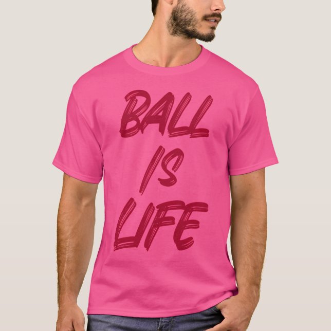 Ball ist das Leben T-Shirt (Vorderseite)