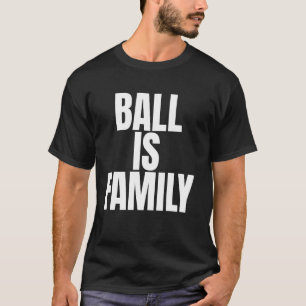 Ball ist Familie T-Shirt