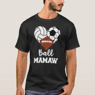 Ball Mamaw Heart Volleyball Soccer Football Mamaw T-Shirt