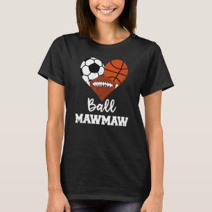 Ball Mawmaw Heart Soccer Basketball Football Mawma T-Shirt
