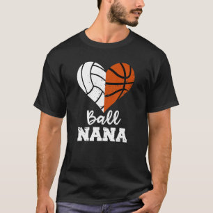 Ball Nana Funny Basketball Volleyball Nana T-Shirt