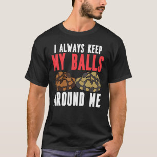 Ball Python Schlange habe ich immer meine Bälle um T-Shirt
