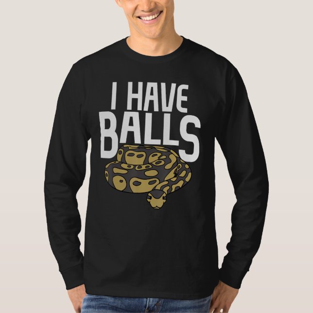 Ball Python Snake I Have Balls T-Shirt (Vorderseite)