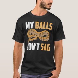 Ball Python Snake My Balls Sag nicht T-Shirt