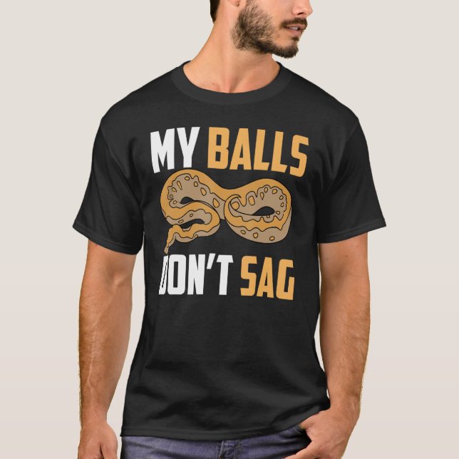 Ball Python Snake My Balls Sag nicht T-Shirt (Vorderseite)