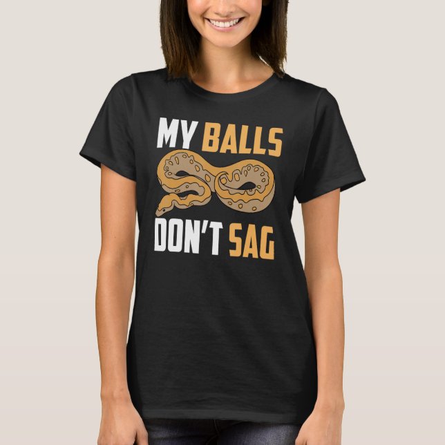 Ball Python Snake My Balls Sag nicht T-Shirt (Vorderseite)