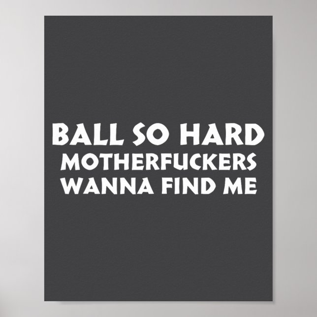 Ball So Hard Motherforers W Find Me Funny Quote  Poster (Vorne)
