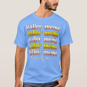 Baller Meme Life Softball Baseball Meme Oma T-Shirt