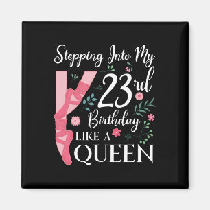 Ballerina 23. Geburtstag Queen Ballet Dancing Cele Magnet