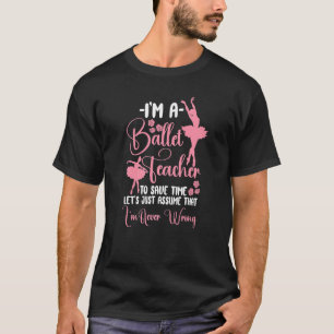 Ballerina Ballerina Ballerina Tanzlehrer T-Shirt