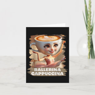 Ballerina Cappuccina Funny Italian Brainrot Meme B Karte