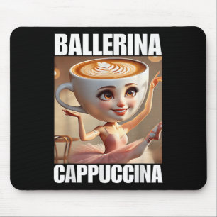 Ballerina Cappuccina - Italienisch Brainrot Meme Mousepad