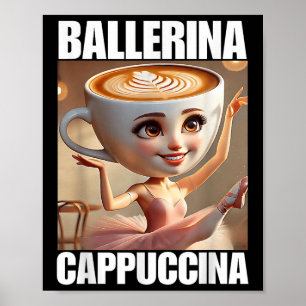Ballerina Cappuccina - Italienisch Brainrot Meme Poster