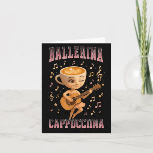 Ballerina Cappuccina Italienische Brainrot Gitarre Karte