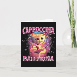 Ballerina Capuchina Funny Italian Brainrot Meme Hu Karte