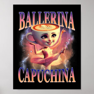 Ballerina Capuchina Funny Italian Brainrot Meme Hu Poster